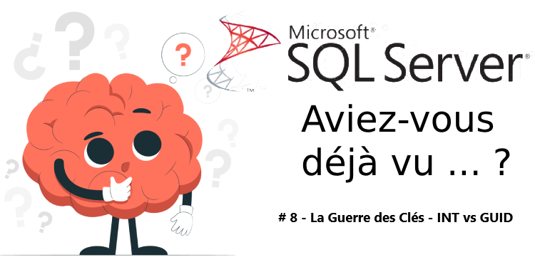 SQL Server et les Identifiants : La Guerre des Clés - INT vs GUID